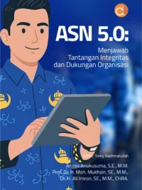 Buku ASN 5.0: Menjawab Tantangan Integritas dan Dukungan Organisasi