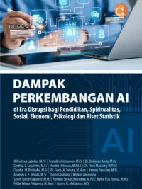 Buku Dampak Perkembangan AI di Era Disrupsi Bagi Pendidikan, Spiritualitas, Sosial, Ekonomi, Psikologi dan Riset Statistik