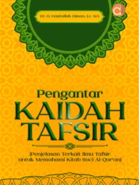 Buku Pengantar Kaidah Tafsir (Penjelasan Terkait Ilmu Tafsir Untuk Memahami Kitab Suci Al-Qur'an)