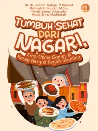 Buku Tumbuh Sehat Dari Nagari, Emo-Demo Games & Resep Bergizi Cegah Stunting