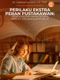 Buku Perilaku Ekstra Peran Pustakawan: Pendekatan Manajemen SDM Di Organisasi Publik