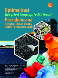 Buku Optimalisasi Recycled Aggregate Material Pascabencana dengan Limbah Plastik untuk Perkerasan Jalan