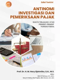 Buku Antinomi Investigasi dan Pemeriksaan Pajak Suatu Tinjauan atas Prinsip-Prinsip Yuridis Fiskal Edisi Terkini