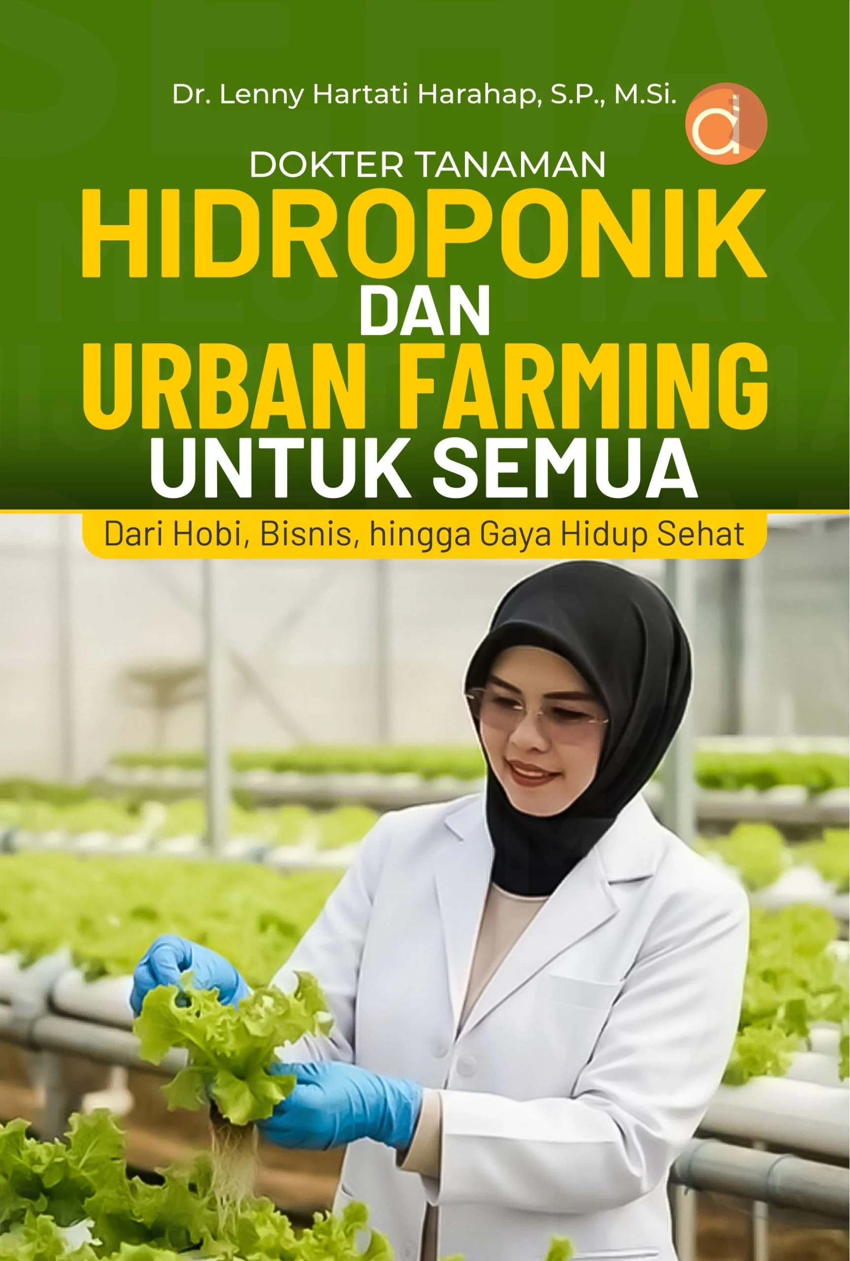 Buku Dokter Tanaman Hidroponik dan Urban Farming untuk Semua Dari Hobi, Bisnis, hingga Gaya Hidup Sehat
