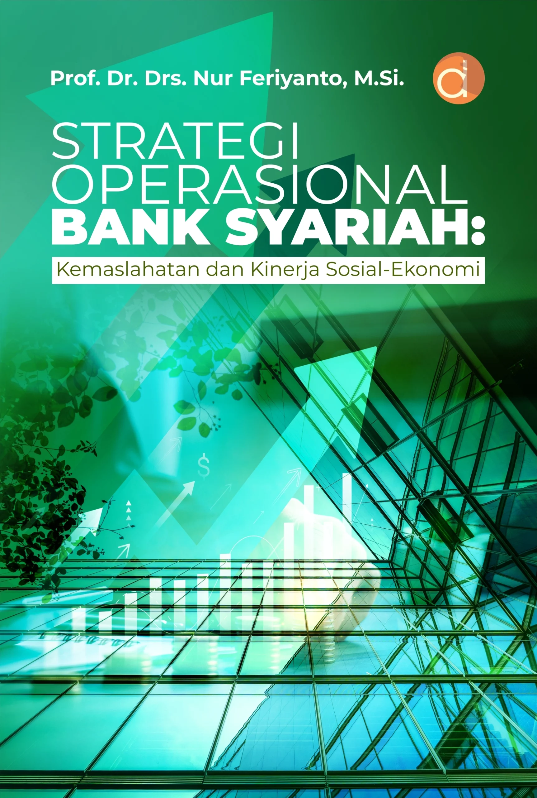 Buku Strategi operasional bank syariah: kemaslahatan dan kinerja sosial-ekonomi