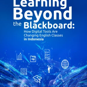 Learning Beyond the Blackboard: How Digital Tools Are Changing English Classes in Indonesia Book