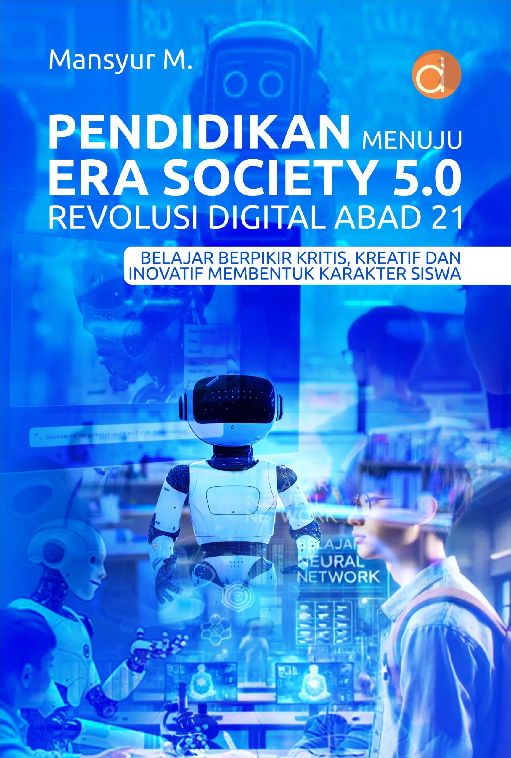 Buku Pendidikan Menuju Era Society 5.0 Revolusi Digital Abad 21 Belajar Berpikir Kritis, Kreatif dan Inovatif Membentuk Karakter Siswa