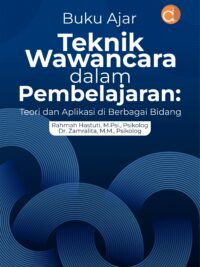 Buku Ajar Teknik Wawancara dalam Pembelajaran: Teori dan Aplikasi di Berbagai Bidang