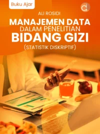 Buku Ajar Manajemen Data Dalam Penelitian Bidang Gizi (Statistik Diskriptif)