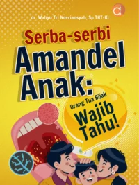 Buku Serba-serbi Amandel Anak: Orang Tua Bijak Wajib Tahu!