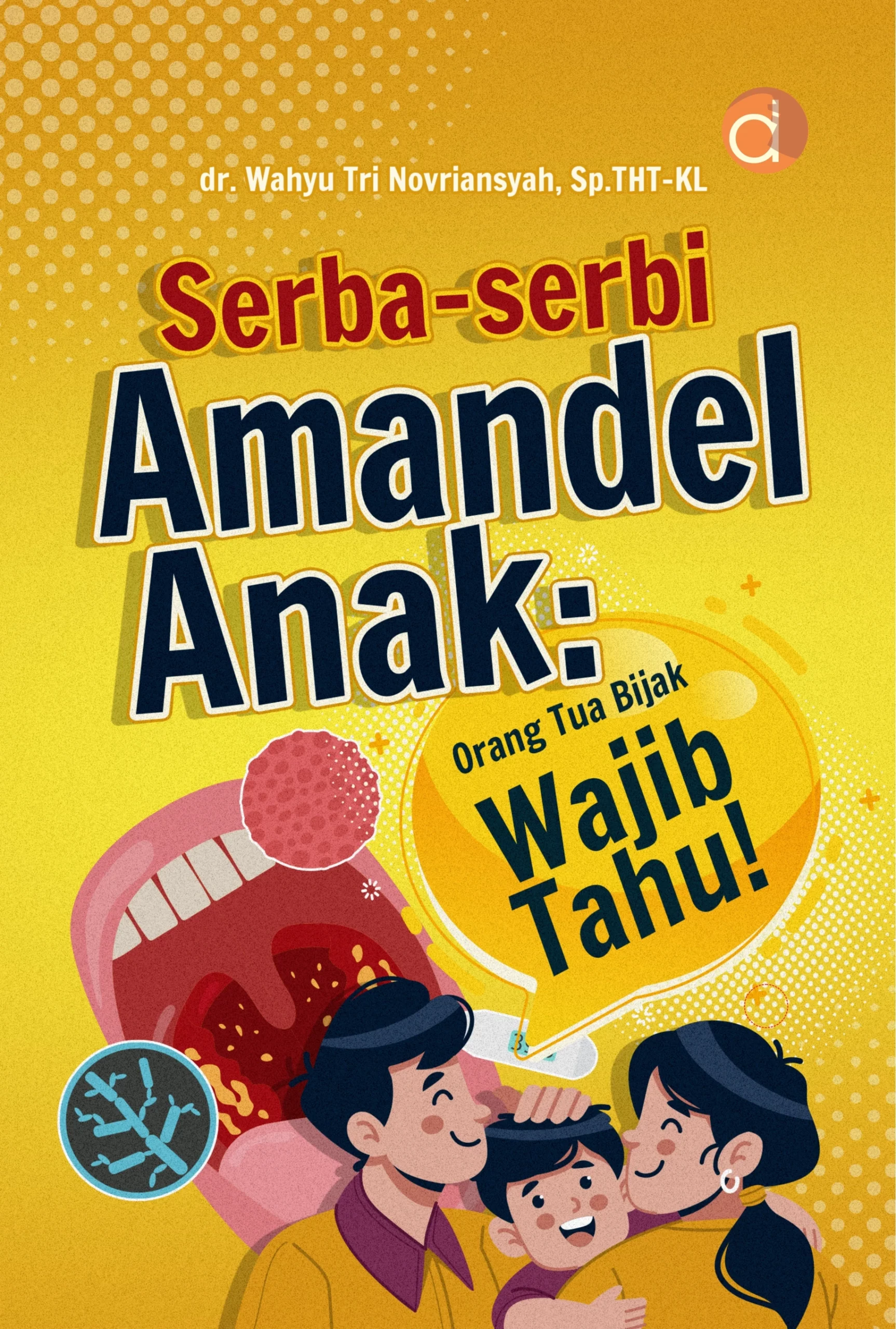 Buku Serba-serbi Amandel Anak: Orang Tua Bijak Wajib Tahu!