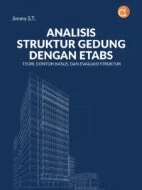 Buku Analisis Struktur Gedung Dengan ETABS Teori, Contoh Kasus, dan Evaluasi Struktur