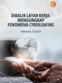 Buku Dibalik Layar Kerja: Mengungkap Fenomena Cyberloafing