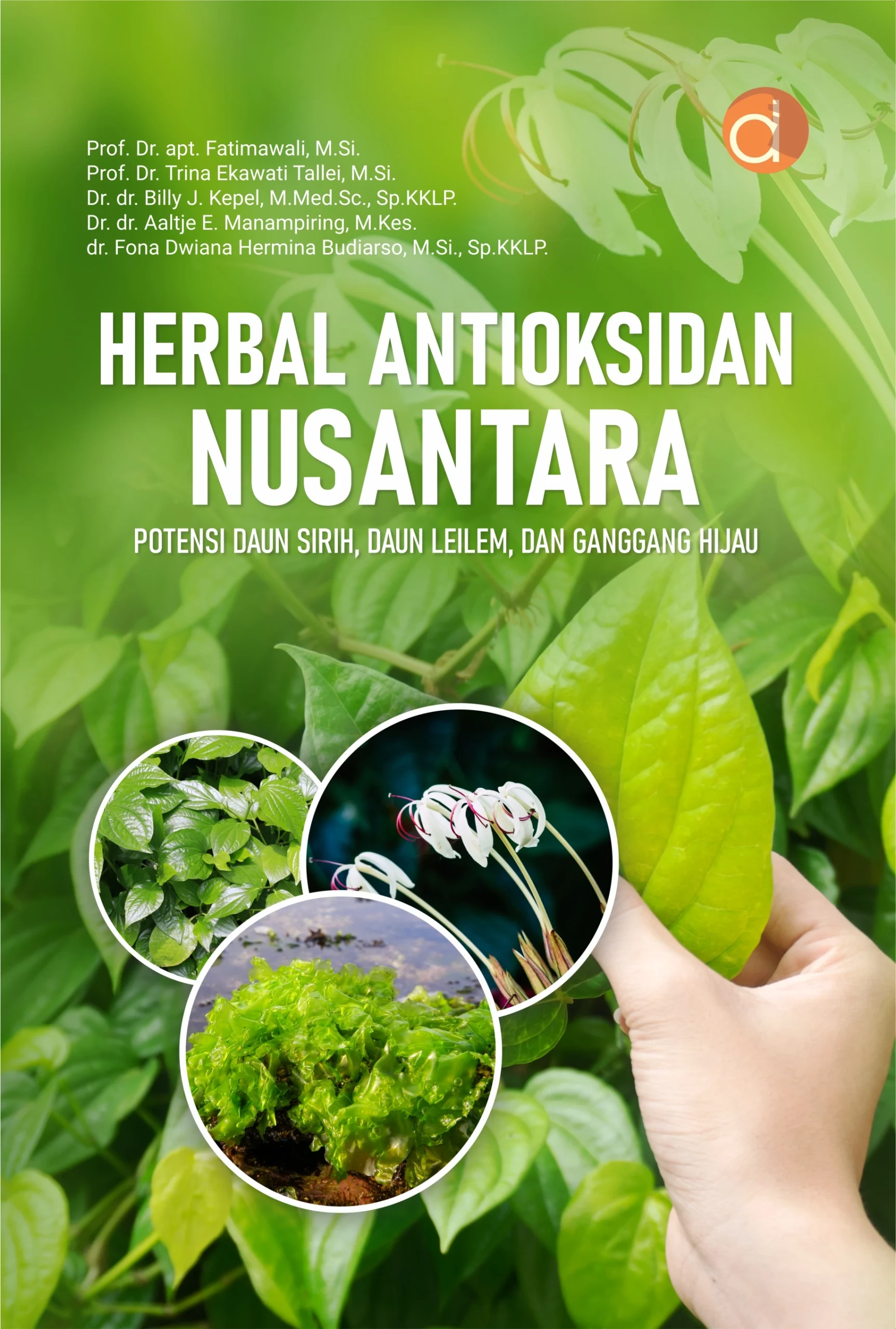 Buku Herbal Antioksidan Nusantara Potensi Daun Sirih, Daun Leilem, dan Ganggang Hijau