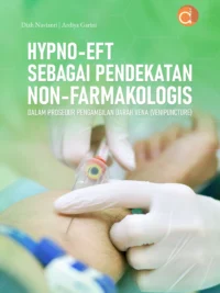 Buku HYPNO-EFT Sebagai Pendekatan Non-Farmakologis Dalam Prosedur Pengambilan Darah Vena (Venipuncure)
