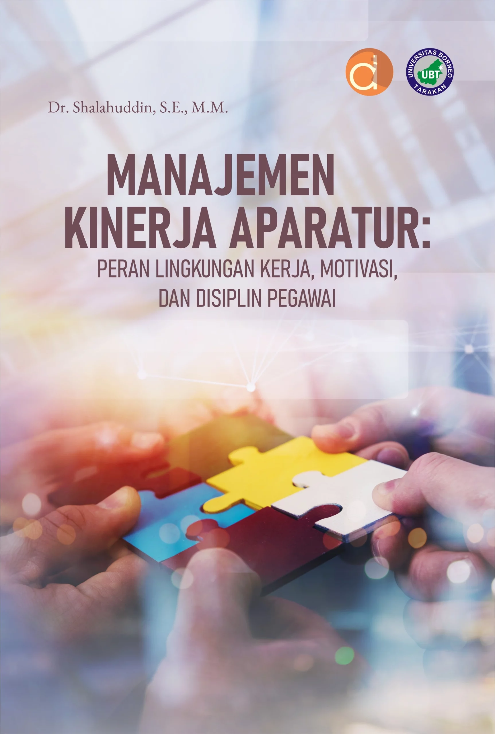 Buku Manajemen Kinerja Aparatur: Peran Lingkungan Kerja, Motivasi, dan Disiplin Pegawai