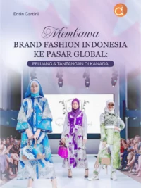 Buku Membawa Brand Fashion Indonesia Ke Pasar Global: Peluang & Tantangan di Kanada
