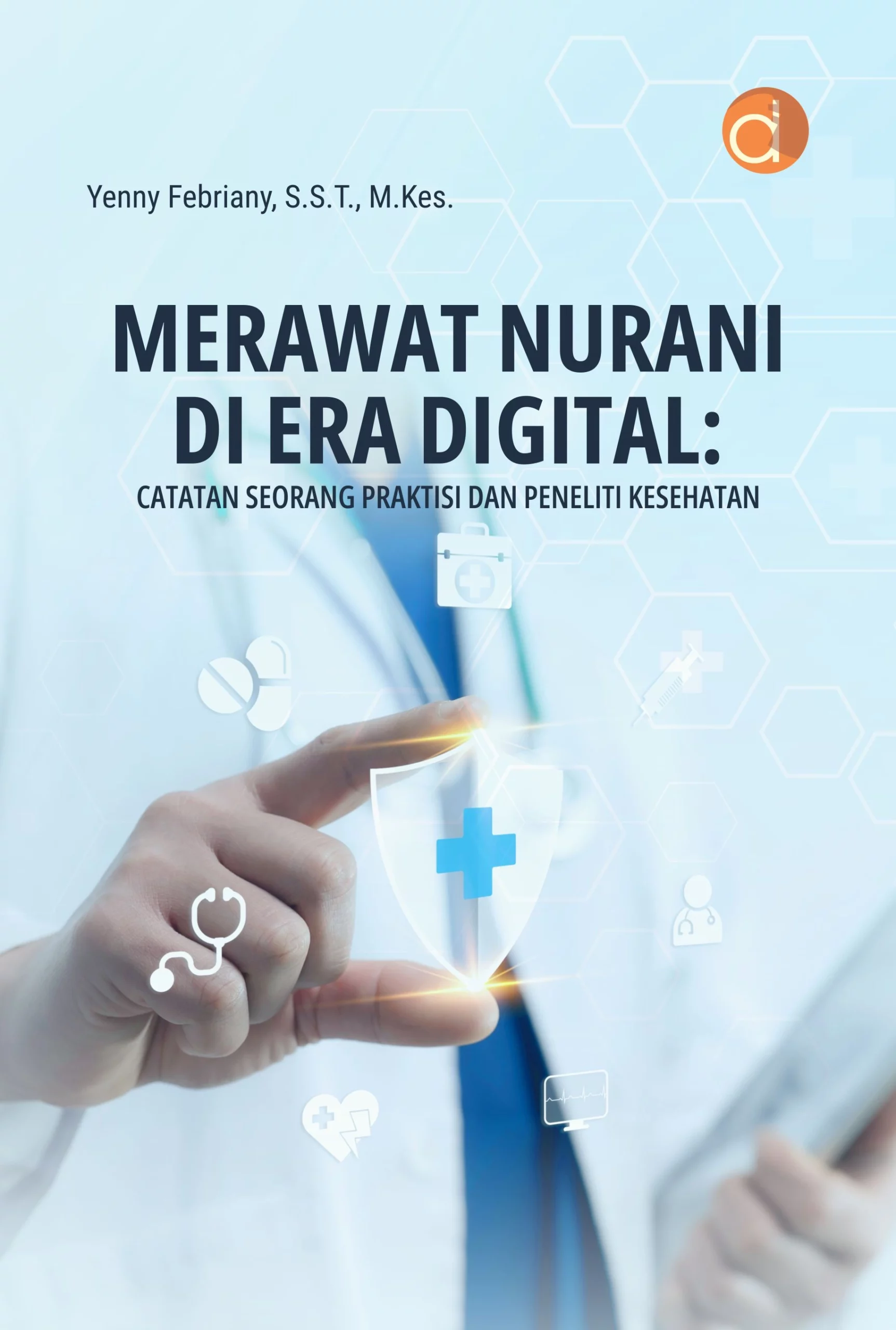Buku Merawat Nurani di Era Digital: Catatan Seorang Praktisi dan Peneliti Kesehatan