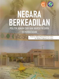 Buku Negara Berkeadilan Politik Hukum dan Hak Warga Negara di Perbatasan