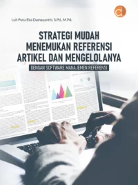Buku Strategi Mudah Menemukan Referensi Artikel Dan Mengelolanya Dengan Software Manajemen Referensi