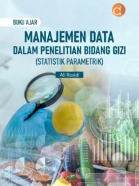 Buku Ajar Manajemen Data Dalam Penelitian Bidang Gizi (Statistik Parametrik)