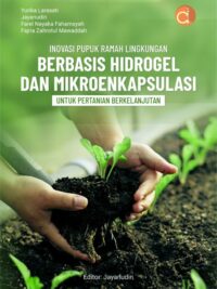 Buku Inovasi Pupuk Ramah Lingkungan Berbasis Hidrogel dan Mikroenkapsulasi untuk Pertanian Berkelanjutan