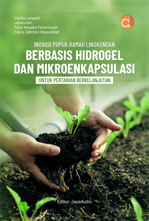 Buku Inovasi Pupuk Ramah Lingkungan Berbasis Hidrogel dan Mikroenkapsulasi untuk Pertanian Berkelanjutan