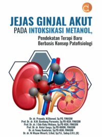 Buku Jejas Ginjal Akut pada Intoksikasi Metanol, Pendekatan Terapi Baru Berbasis Konsep Patofisiologi