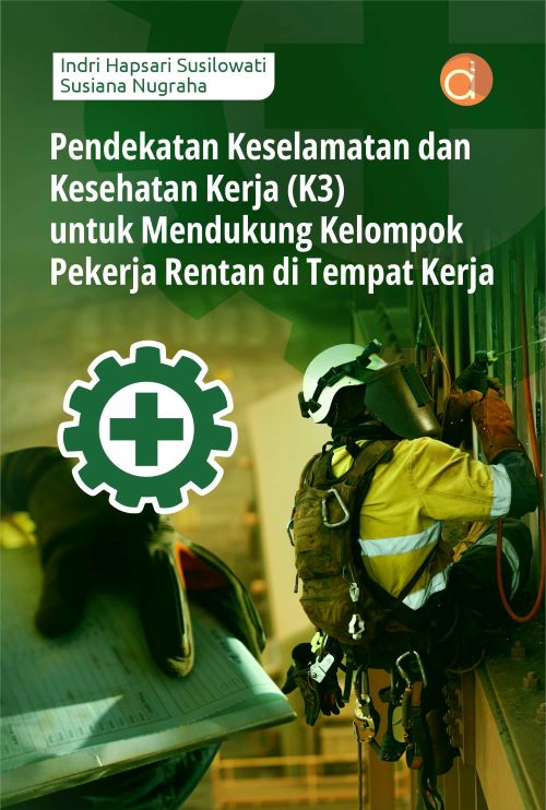 Buku Pendekatan Keselamatan dan Kesehatan Kerja (K3) Untuk Mendukung Kelompok Pekerja Rentan Di Tempat Kerja