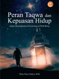 Buku Peran Taqwa dan Kepuasan Hidup dalam Meningkatkan Psychological Well-Being