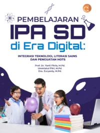 Buku Pembelajaran IPA SD di Era Digital : Integrasi Teknologi, Literasi Sains dan Penguatan HOTS