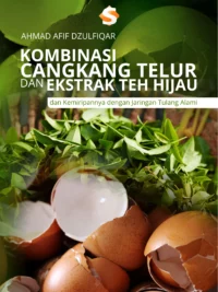 Buku Kombinasi Cangkang Telur dan Ekstrak Teh Hijau dan Kemiripannya dengan Jaringan Tulang Alami