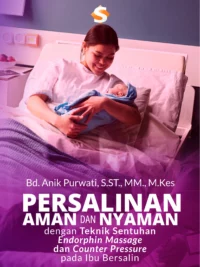 Buku Persalinan Aman dan Nyaman dengan Teknik Sentuhan Endorphin Massage dan Counter Pressure pada Ibu Bersalin