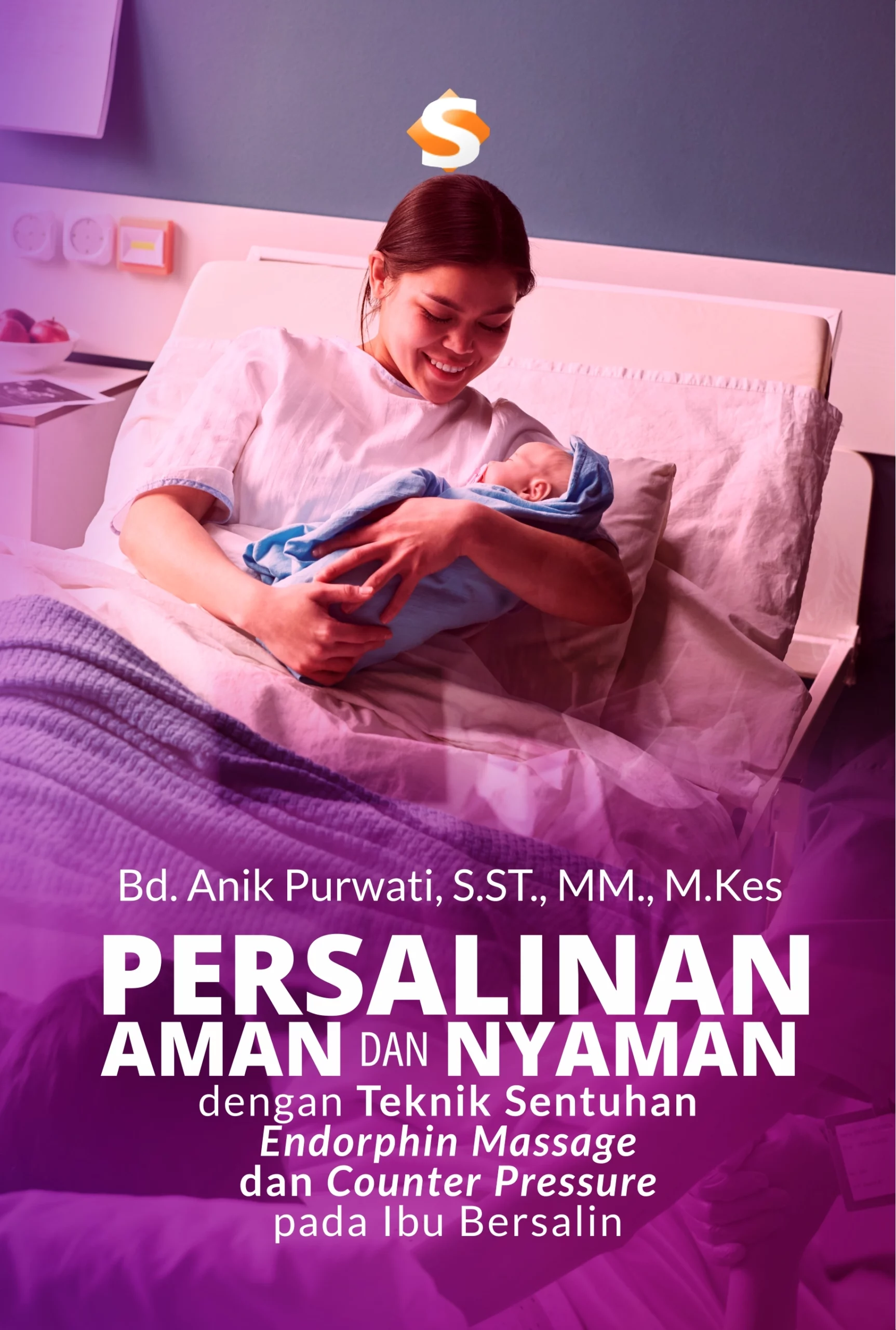 Buku Persalinan Aman dan Nyaman dengan Teknik Sentuhan Endorphin Massage dan Counter Pressure pada Ibu Bersalin