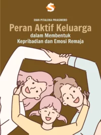 Peran Aktif Keluarga dalam Membentuk Kepribadian dan Emosi Remaja