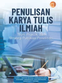 Penulisan Karya Tulis Ilmiah: Teori, Praktik, dan Strategi Publikasi Penelitian