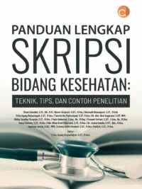 Buku Panduan Lengkap Skripsi Bidang Kesehatan: Teknik, Tips, dan Contoh Penelitian
