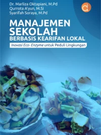 Buku Manajemen Sekolah Berbasis Kearifan Lokal Inovasi Eco-Enzyme Untuk Peduli Lingkungan