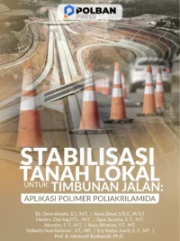 Buku Stabilisasi Tanah Lokal untuk Timbunan Jalan: Aplikasi Polimer Poliakrilamida
