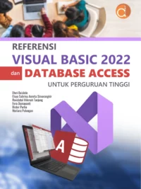 Buku Referensi Visual Basic 2022 dan Database Access Untuk Perguruan Tinggi