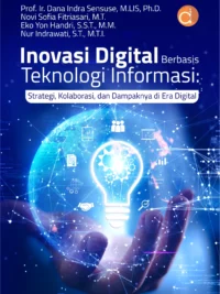 Buku Inovasi Digital Berbasis Teknologi Informasi: Strategi, Kolaborasi, dan Dampaknya di Era Digital