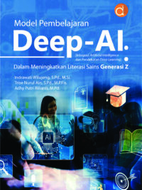 Buku Model Pembelajaran Deep-AI (Integrasi Artificial Intelligence dan Pendekatan Deep Learning): Dalam Meningkatkan Literasi Sains Generasi Z