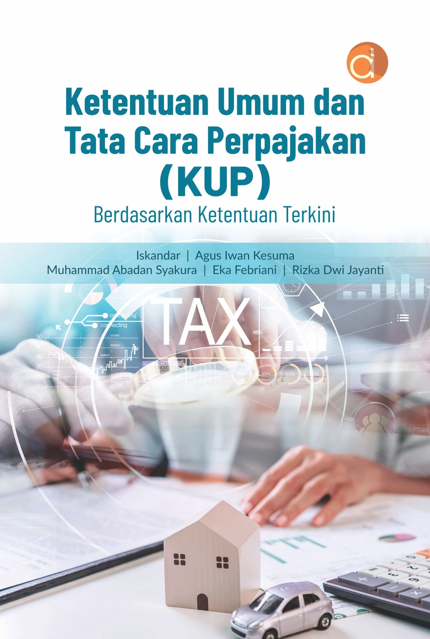 Buku Ketentuan Umum dan Tata Cara Perpajakan (KUP) Berdasarkan Ketentuan Terkini