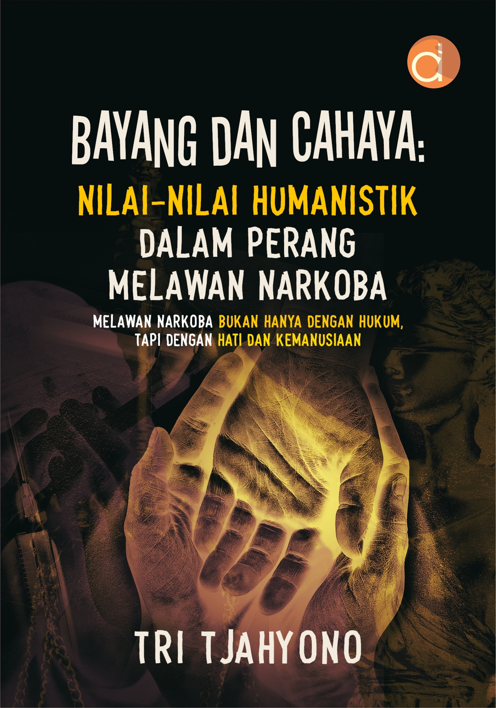 Buku Bayang dan Cahaya: Nilai-Nilai Humanistik Dalam Perang Melawan Narkoba