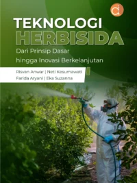 Buku Teknologi Herbisida dari Prinsip Dasar hingga Inovasi Berkelanjutan