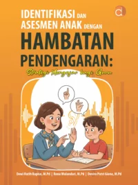 Buku Identifikasi dan Asesmen Anak dengan Hambatan Pendengaran: Strategi Mengajar Bagi Guru