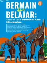 Buku Bermain dan Belajar: Kearifan Lokal Permainan Anak Minangkabau