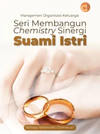 Buku Manajemen Organisasi Keluarga: Seri Membangun Chemistry Sinergi Suami Istri