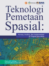 Buku Teknologi Pemetaan Spasial: Konsep, Analisis, dan Implementasi di Tingkat Kelurahan