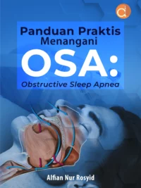 Buku Panduan Praktis Menangani OSA: Obstructive Sleep Apnea